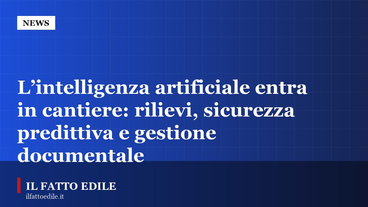 Tablet con modelli BIM e analisi dati di cantiere: l’intelligenza artificiale applicata alle costruzioni