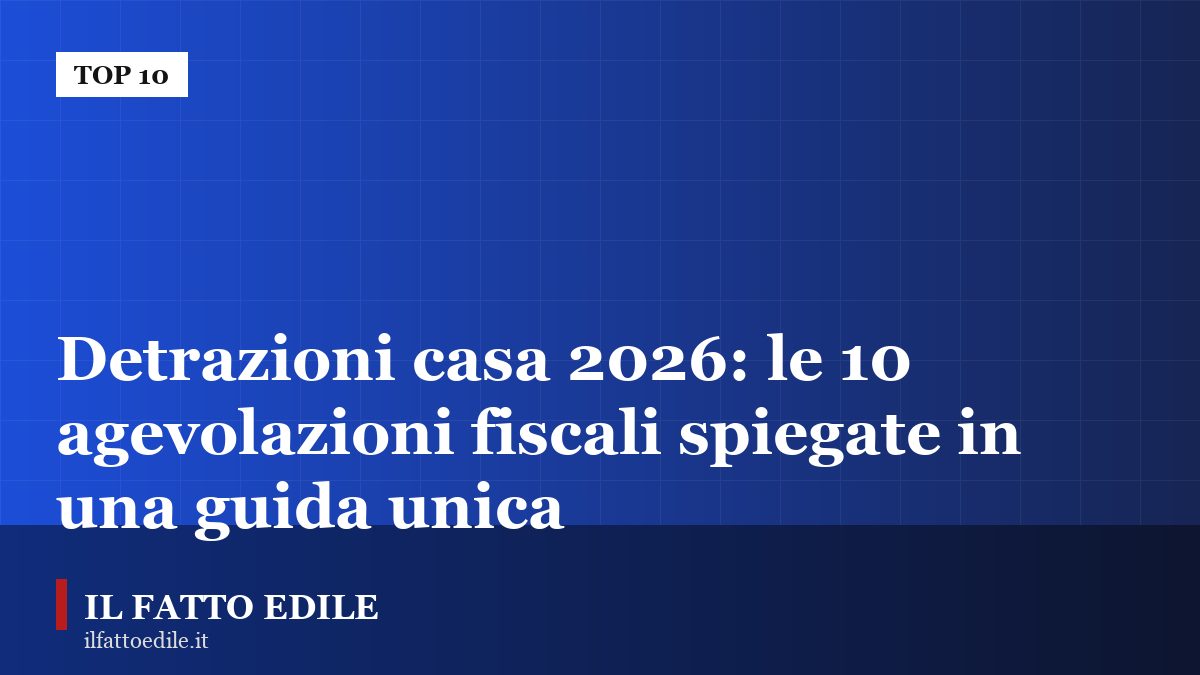 Modulistica fiscale e planimetrie su un tavolo tecnico per la pianificazione delle detrazioni casa 2026